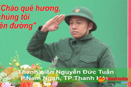 Thanh niên Thanh Hóa "Chào quê hương chúng tôi lên đường"