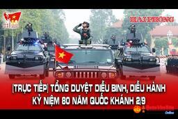 TRỰC TIẾP Lể tổng duyệt diễu binh, diễu hành A80 cấp nhà nước tại Quảng trường Ba Đình (ngày 30/8)g