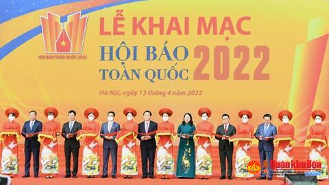 Khai mạc Hội Báo toàn quốc 2022 với chủ đề: Báo chí Việt Nam đoàn kết, chuyên nghiệp, hiện đại và nhân văn