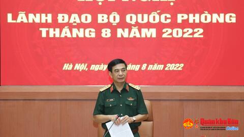 Đại tướng Phan Văn Giang chủ trì Hội nghị lãnh đạo Bộ Quốc phòng tháng 8 năm 2022