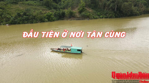 Phóng sự:  ĐẦU TIÊN Ở NƠI TẬN CÙNG