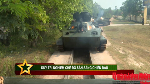 Phóng sự Truyền hình: Duy trì nghiêm sẵn sàng chiến đấu.