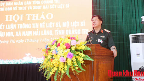 Hội thảo xác minh, kết luận thông tin về liệt sĩ, mộ liệt sĩ tại khu vực Câu Nhi, tỉnh Quảng Trị