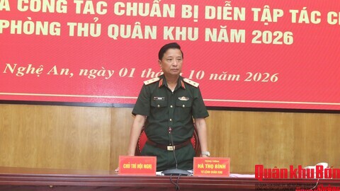 Thông qua công tác chuẩn bị diễn tập tác chiến phòng thủ Quân khu năm 2026