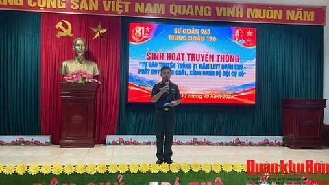 Trung đoàn 176, Sư đoàn 968, Quân khu 4 tổ chức sinh hoạt chính trị “Tự hào truyền thống 81 năm LLVT Quân khu - Phát huy phẩm chất, xứng danh Bộ đội Cụ Hồ”