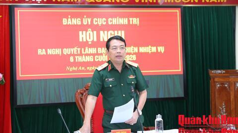 Đảng ủy Cục Chính trị Quân khu 4 lãnh đạo hoàn thành tốt nhiệm vụ 6 tháng đầu năm 2026