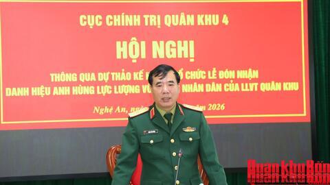 Cục Chính trị Quân khu 4: Thông qua dự thảo kế hoạch Lễ đón nhận danh hiệu Anh hùng Lực lượng vũ trang nhân dân