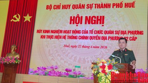 Bộ Chỉ huy quân sự thành phố Huế rút kinh nghiệm tổ chức cơ quan quân sự địa phương