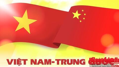 Mốc son mới cho quan hệ đối tác hợp tác chiến lược toàn diện Việt Nam - Trung Quốc
