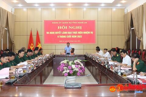 Đảng ủy Quân sự tỉnh Nghệ An: Ra Nghị quyết lãnh đạo thực hiện nhiệm vụ 6 tháng cuối năm 2022