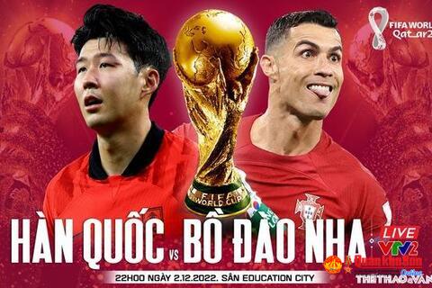 Nhận định bóng đá Hàn Quốc vs Bồ Đào Nha 22h00 ngày 2/12, World Cup 2022 bảng H