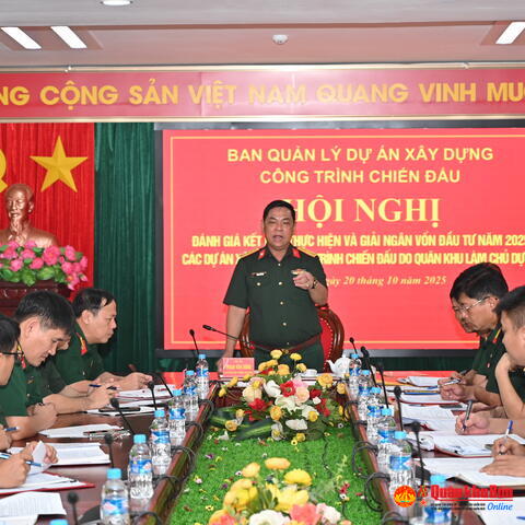 Quân khu 4: Đánh giá kết quả thực hiện và giải ngân vốn đầu tư năm 2025 các dự án xây dựng công trình chiến đấu.