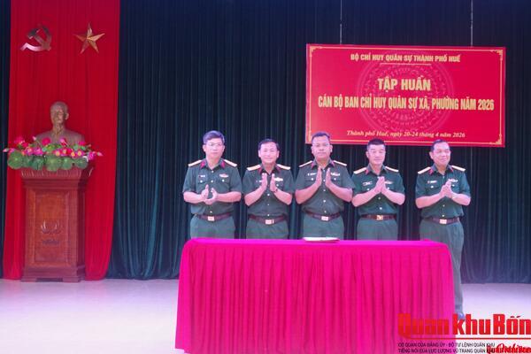 Bộ Chỉ huy Quân sự thành phố Huế tập huấn cán bộ quân sự xã, phường năm 2026