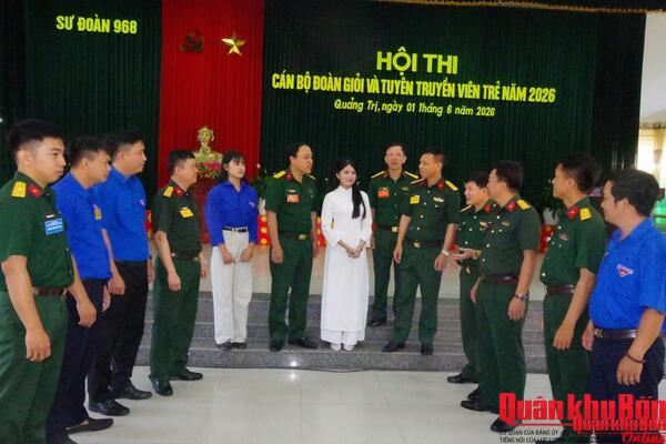 Sư đoàn 968 (Quân khu 4) khai mạc Hội thi cán bộ Đoàn giỏi, Tuyên truyền viên trẻ năm 2026