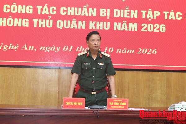 Thông qua công tác chuẩn bị diễn tập tác chiến phòng thủ Quân khu năm 2026