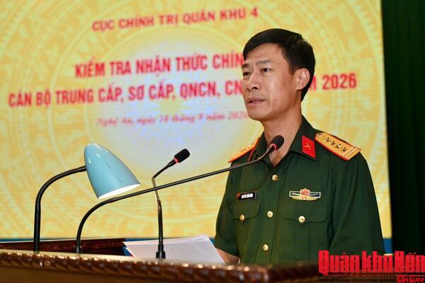 Cục Chính trị Quân khu 4: Kiểm tra nhận thức chính trị cán bộ trung cấp, sơ cấp, quân nhân chuyên nghiệp, công nhân và viên chức quốc phòng năm 2026