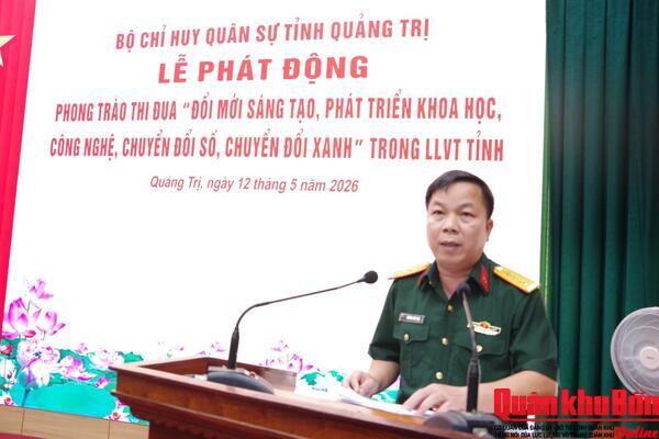 “Đổi mới sáng tạo, phát triển khoa học, công nghệ, chuyển đổi số, chuyển đổi xanh” trong LLVT Quảng Trị