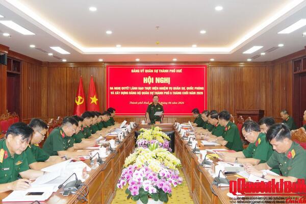 Đảng ủy Quân sự thành phố Huế ra nghị quyết lãnh đạo thực hiện nhiệm vụ quân sự, quốc phòng 6 tháng cuối năm 2026