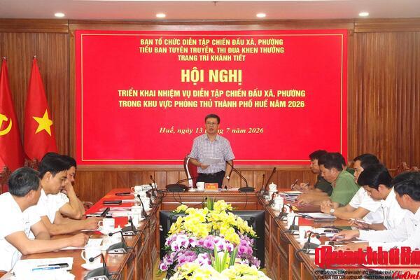 Thành phố Huế: Thống nhất triển khai một số nội dung trong diễn tập chiến đấu xã, phường