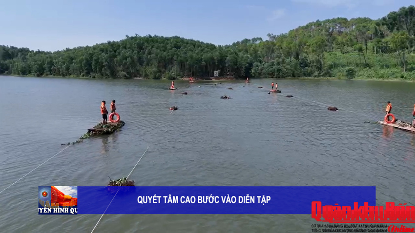 Phóng sự QUYẾT TÂM CAO BƯỚC VÀO DIỄN TẬP