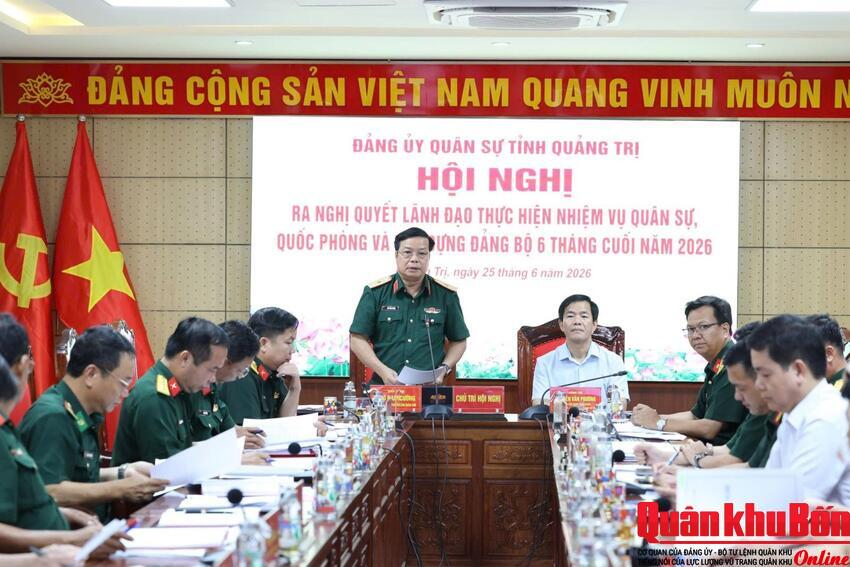 Đảng ủy Quân sự tỉnh Quảng Trị: Ra nghị quyết lãnh đạo thực hiện nhiệm vụ 6 tháng cuối năm 2026