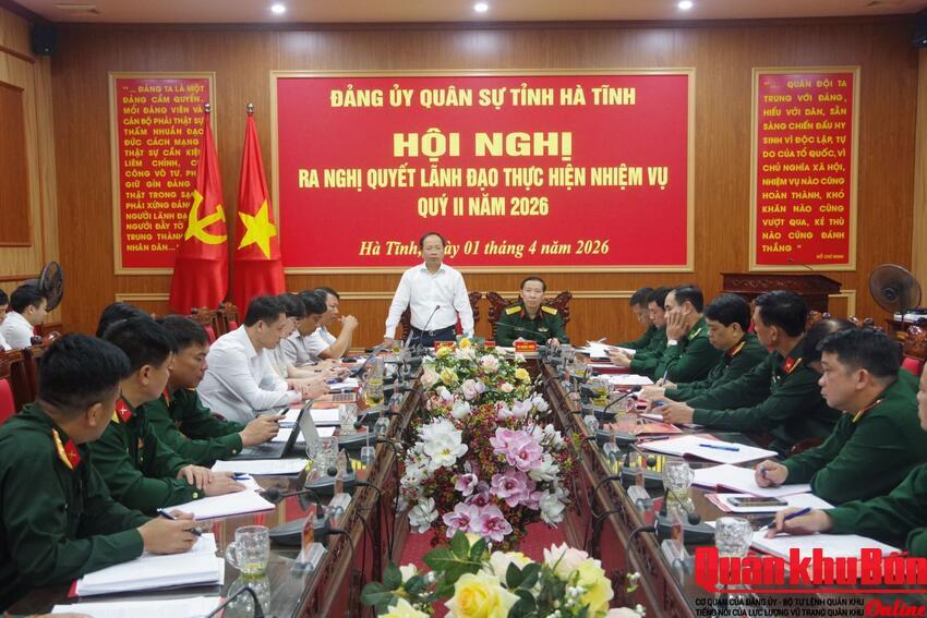Đảng ủy Quân sự tỉnh Hà Tĩnh ra nghị quyết lãnh đạo thực hiện nhiệm vụ quý II năm 2026