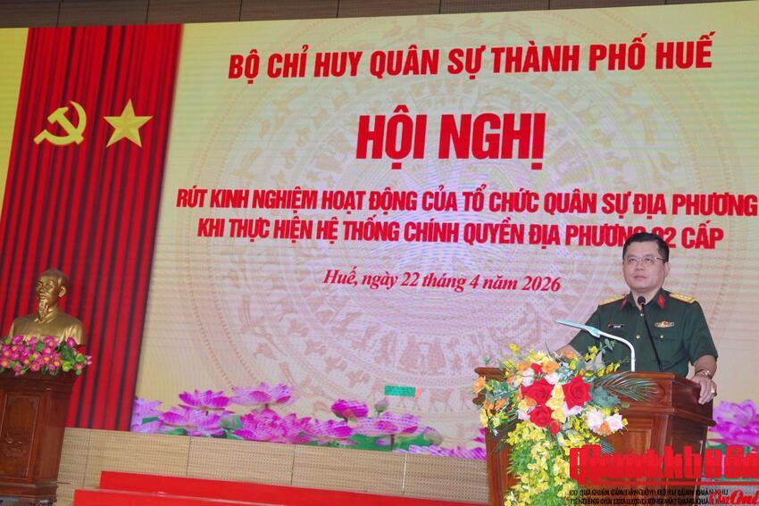 Bộ Chỉ huy quân sự thành phố Huế rút kinh nghiệm tổ chức cơ quan quân sự địa phương