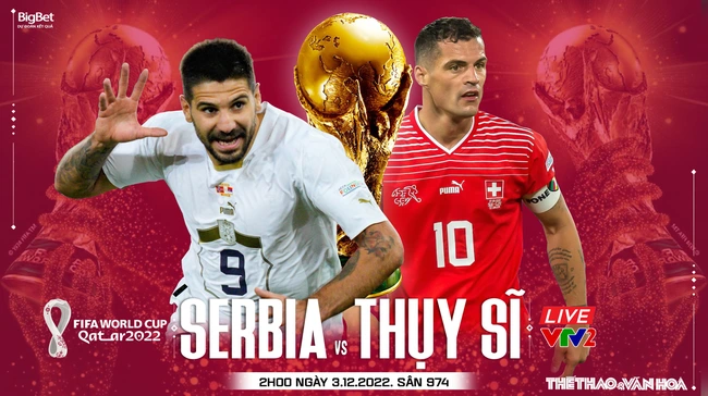 Nhận định bóng đá Serbia vs Thụy Sĩ 02h00 ngày 2/12, World Cup 2022 bảng G - Ảnh 2.