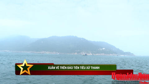 XUÂN VỀ TRÊN ĐẢO TIÊN TIÊU XỨ THANH