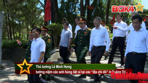 Thủ tướng Lê Minh Hưng tưởng niệm các anh hùng liệt sĩ tại các “địa chỉ đỏ” ở Quảng Trị