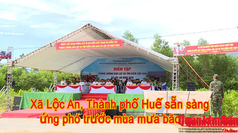 Phóng sự Truyền hình: Sẵn sẵn các phương án để chủ động ứng phó với mọi diễn biến của thiên tai