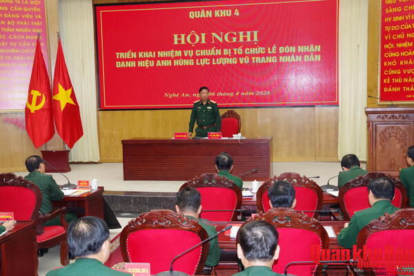 Quân khu 4 chuẩn bị chu đáo Lễ đón nhận Danh hiệu Anh hùng LLVT nhân dân.