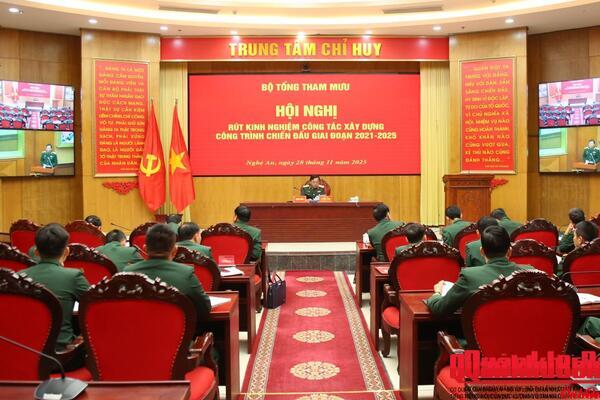 Rút kinh nghiệm công tác xây dựng công trình chiến đấu giai đoạn 2021-2025