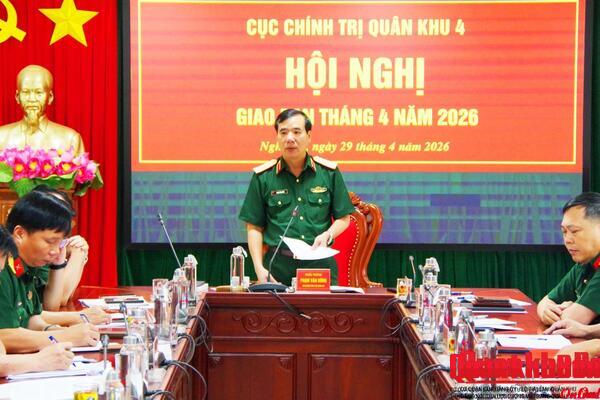 Cục Chính trị Quân khu 4 hoàn thành toàn diện nhiệm vụ tháng 4 năm 2026