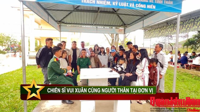Phóng sự Truyền hình: Chiến sĩ vui Xuân cùng người thân tại đơn vị