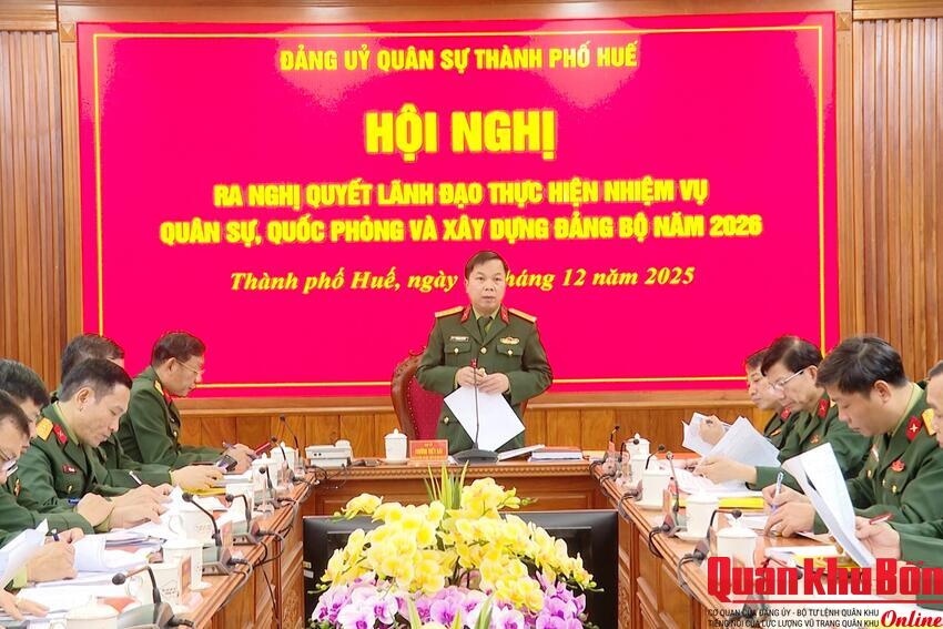 Đảng ủy Quân sự thành phố Huế ra Nghị quyết lãnh đạo thực hiện nhiệm vụ năm 2026