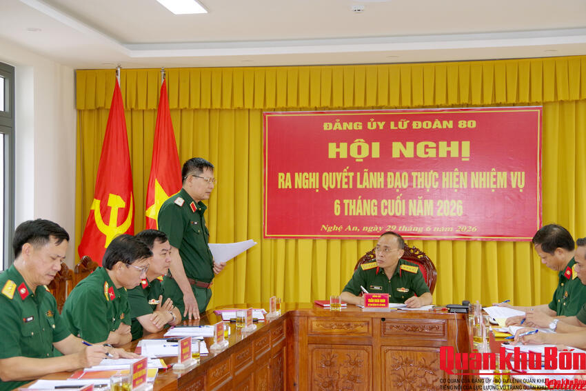 Đảng ủy Lữ đoàn 80 ra Nghị quyết lãnh đạo thực hiện nhiệm vụ 6 tháng cuối năm 2026