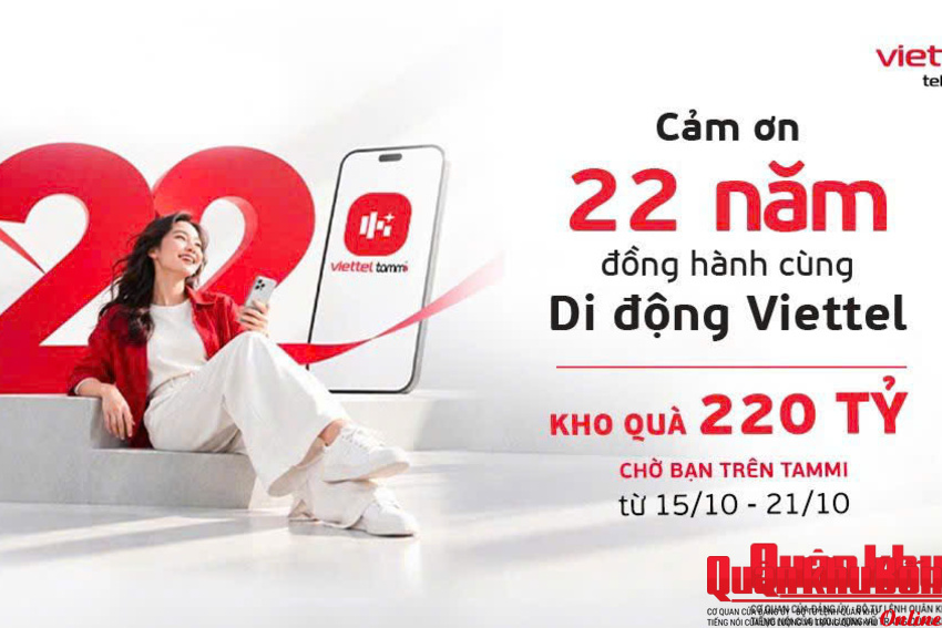Kỷ niệm 22 năm kinh doanh dịch vụ di động: Viettel mở kho quà 220 tỷ trên Tammi