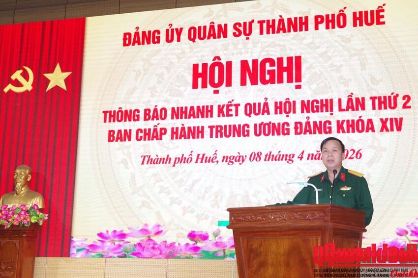 Đảng ủy Quân sự thành phố Huế thông báo nhanh kết quả Hội nghị lần thứ hai Ban Chấp hành Trung ương Đảng khóa XIV