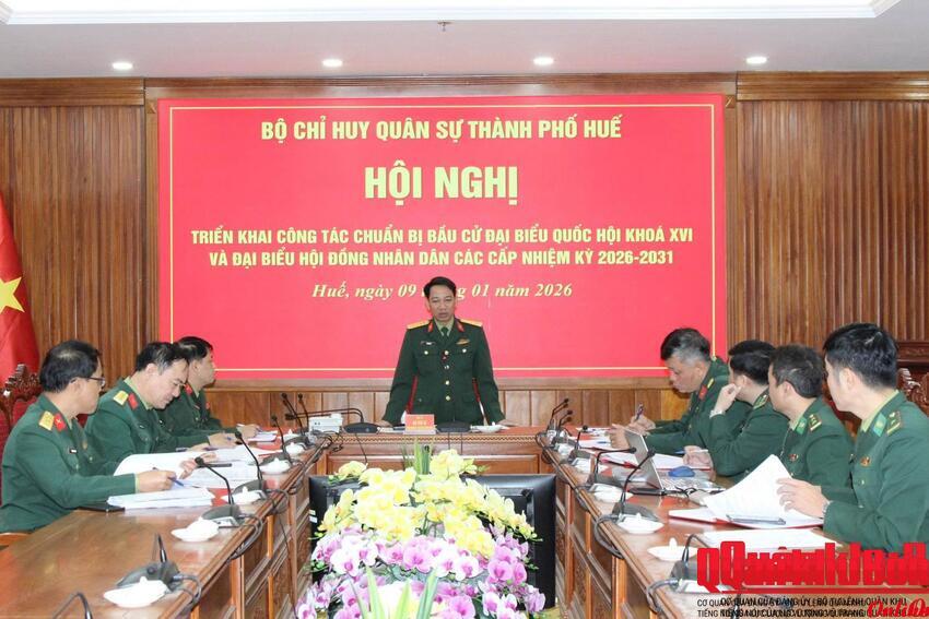Bộ Chỉ huy Quân sự thành phố Huế triển khai nhiệm vụ bầu cử