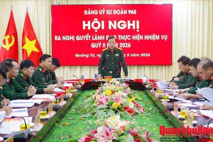 Đảng ủy Sư đoàn 968 ra Nghị quyết lãnh đạo thực hiện nhiệm vụ quý II năm 2026